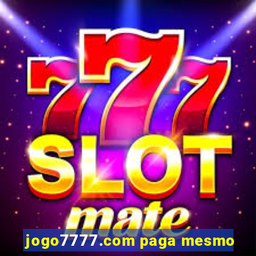 jogo7777.com paga mesmo